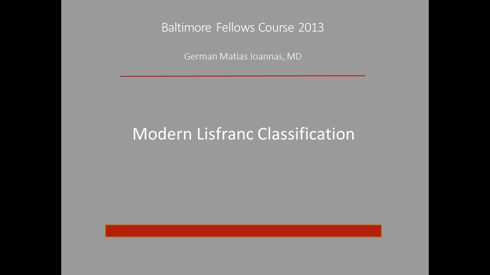Baltimore Fellows Course 2013: Modern Lisfranc Classification - German Matias Joannas, MD