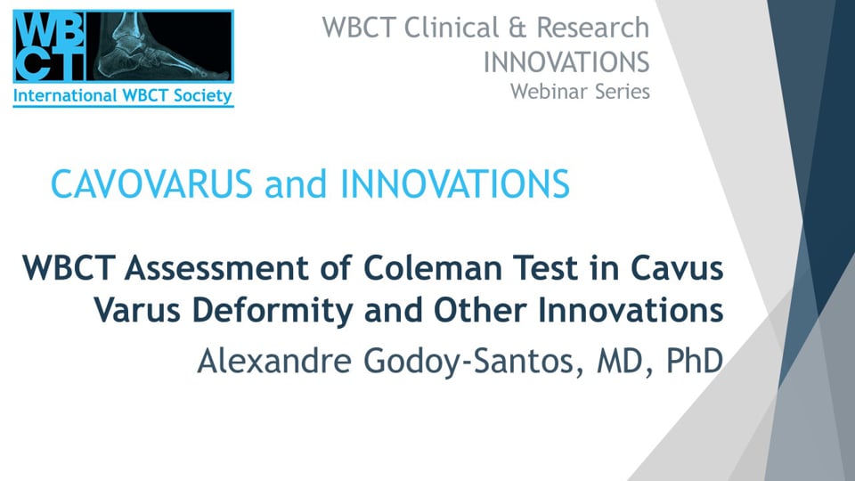 Int WBCT Society: WBCT Assessment of Coleman Test in Cavus Varus Deformity and Other Innovations