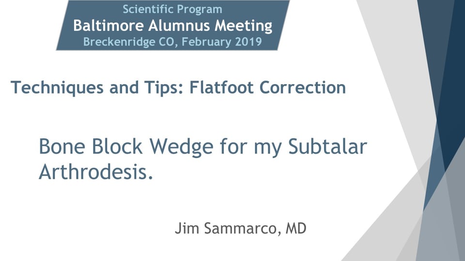 Baltimore Fellows Course 2019: Bone Block Wedge for my Subtalar Arthrodesis