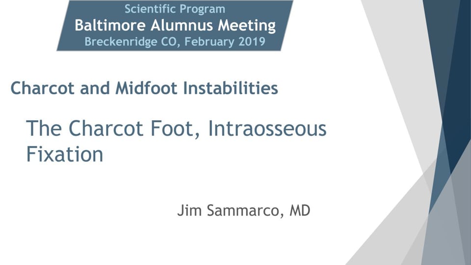 Baltimore Fellows Course 2019: The Charcot Foot, Intraosseous Fixation
