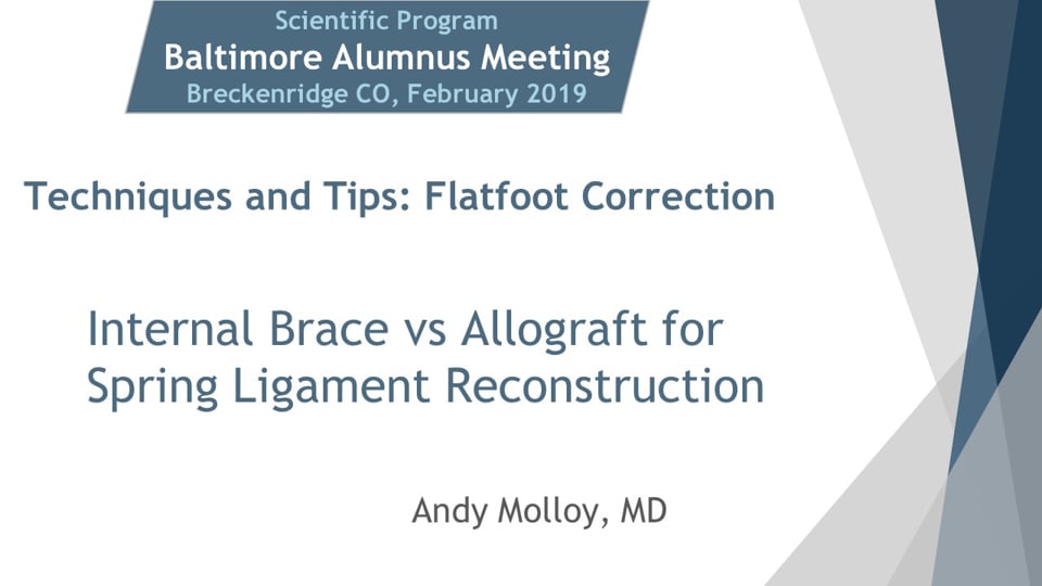 Baltimore Fellows Course 2019 Internal Brace Vs Allograft for Spring Ligament Reconstruction