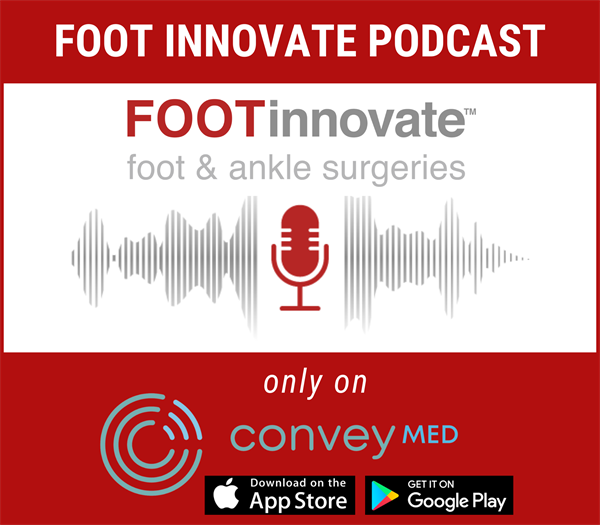 Foot Innovate Podcast - ConveyMed